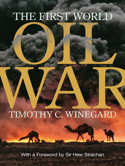 Title details for The First World Oil War by Timothy C. Winegard - Available